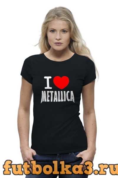 Футболка «I love Metallica» женская